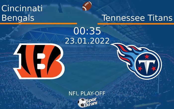 23 Ocak 2022 Cincinnati Bengals vs Tennessee Titans maçı Hangi Kanalda Saat Kaçta Yayınlanacak? 23 Ocak 2022 Cincinnati Bengals vs Tennessee Titans maçı Hangi Kanalda Saat Kaçta Yayınlanacak?