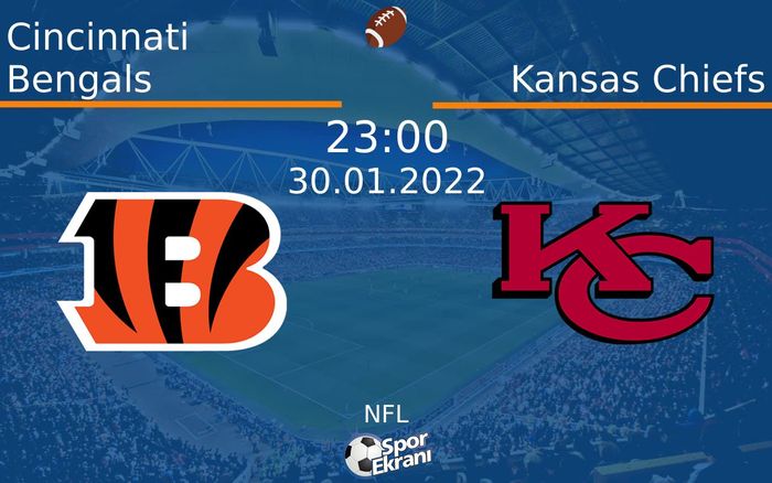30 Ocak 2022 Cincinnati Bengals vs Kansas Chiefs maçı Hangi Kanalda Saat Kaçta Yayınlanacak? 30 Ocak 2022 Cincinnati Bengals vs Kansas Chiefs maçı Hangi Kanalda Saat Kaçta Yayınlanacak?