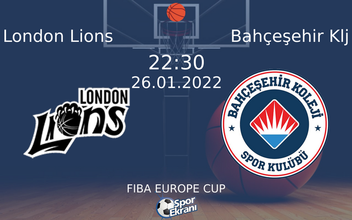 26 Ocak 2022 London Lions vs Bahçeşehir Klj maçı Hangi Kanalda Saat Kaçta Yayınlanacak? 26 Ocak 2022 London Lions vs Bahçeşehir Klj maçı Hangi Kanalda Saat Kaçta Yayınlanacak?