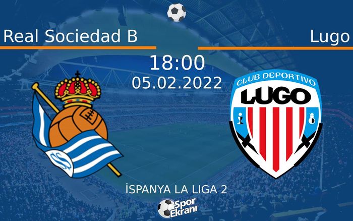 05 Şubat 2022 Real Sociedad B vs Lugo maçı Hangi Kanalda Saat Kaçta Yayınlanacak? 05 Şubat 2022 Real Sociedad B vs Lugo maçı Hangi Kanalda Saat Kaçta Yayınlanacak?