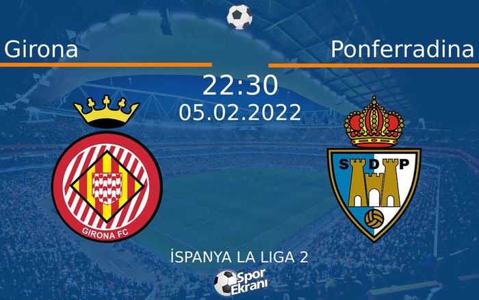 05 Şubat 2022 Girona vs Ponferradina maçı Hangi Kanalda Saat Kaçta Yayınlanacak? 05 Şubat 2022 Girona vs Ponferradina maçı Hangi Kanalda Saat Kaçta Yayınlanacak?