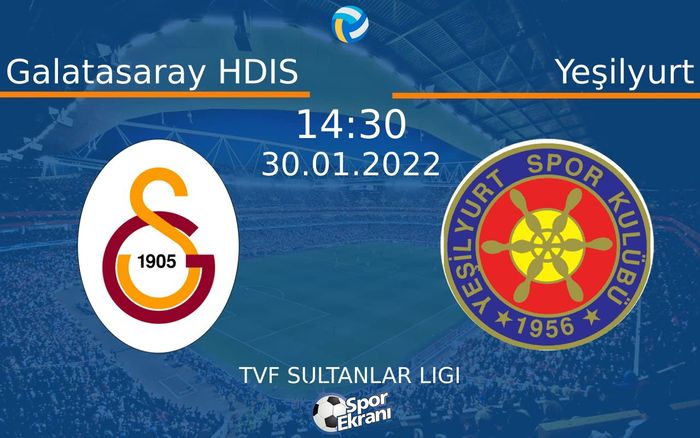 30 Ocak 2022 Galatasaray HDIS vs Yeşilyurt maçı Hangi Kanalda Saat Kaçta Yayınlanacak? 30 Ocak 2022 Galatasaray HDIS vs Yeşilyurt maçı Hangi Kanalda Saat Kaçta Yayınlanacak?