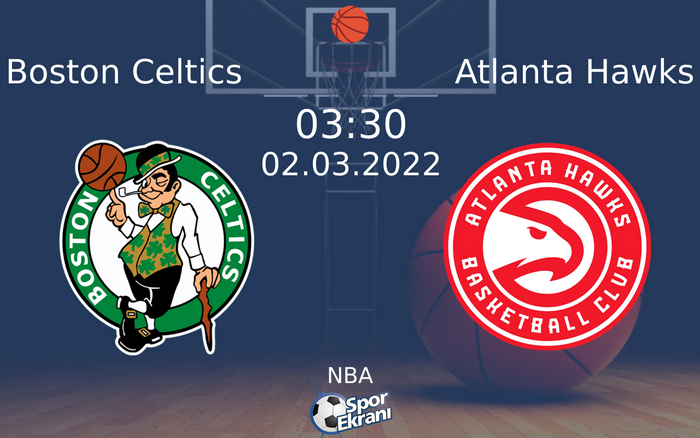 02 Mart 2022 Boston Celtics vs Atlanta Hawks maçı Hangi Kanalda Saat Kaçta Yayınlanacak? 02 Mart 2022 Boston Celtics vs Atlanta Hawks maçı Hangi Kanalda Saat Kaçta Yayınlanacak?