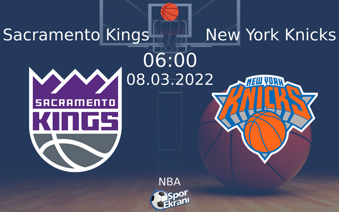 08 Mart 2022 Sacramento Kings vs New York Knicks maçı Hangi Kanalda Saat Kaçta Yayınlanacak? 08 Mart 2022 Sacramento Kings vs New York Knicks maçı Hangi Kanalda Saat Kaçta Yayınlanacak?