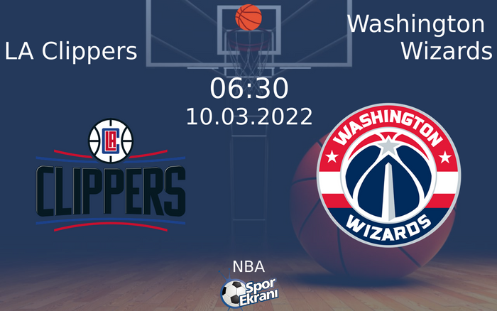 10 Mart 2022 LA Clippers vs Washington Wizards maçı Hangi Kanalda Saat Kaçta Yayınlanacak?