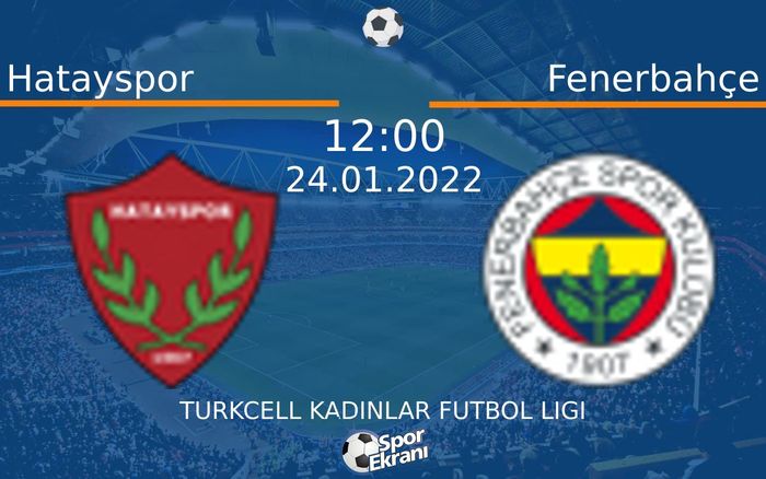 24 Ocak 2022 Hatayspor vs Fenerbahçe maçı Hangi Kanalda Saat Kaçta Yayınlanacak? 24 Ocak 2022 Hatayspor vs Fenerbahçe maçı Hangi Kanalda Saat Kaçta Yayınlanacak?