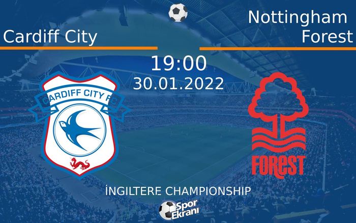 30 Ocak 2022 Cardiff City vs Nottingham Forest maçı Hangi Kanalda Saat Kaçta Yayınlanacak?