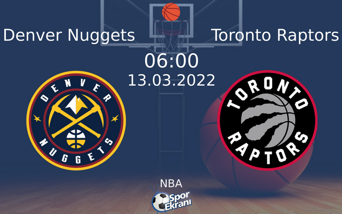13 Mart 2022 Denver Nuggets vs Toronto Raptors maçı Hangi Kanalda Saat Kaçta Yayınlanacak? 13 Mart 2022 Denver Nuggets vs Toronto Raptors maçı Hangi Kanalda Saat Kaçta Yayınlanacak?