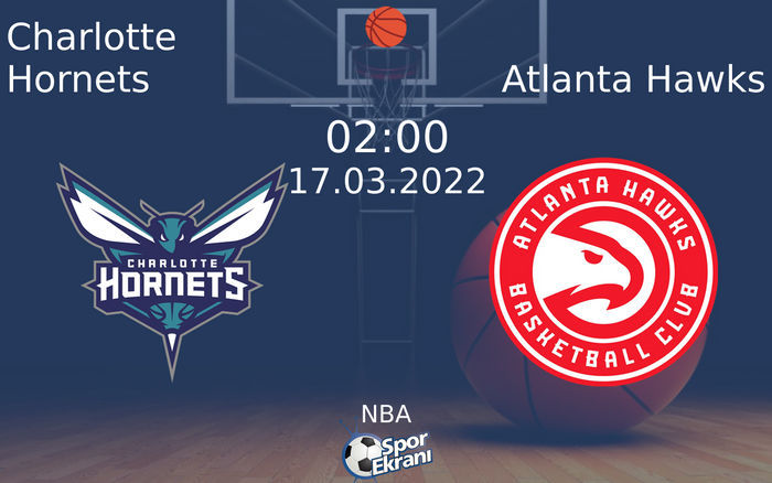 17 Mart 2022 Charlotte Hornets vs Atlanta Hawks maçı Hangi Kanalda Saat Kaçta Yayınlanacak? 17 Mart 2022 Charlotte Hornets vs Atlanta Hawks maçı Hangi Kanalda Saat Kaçta Yayınlanacak?