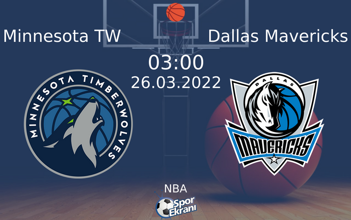 26 Mart 2022 Minnesota TW vs Dallas Mavericks maçı Hangi Kanalda Saat Kaçta Yayınlanacak? 26 Mart 2022 Minnesota TW vs Dallas Mavericks maçı Hangi Kanalda Saat Kaçta Yayınlanacak?