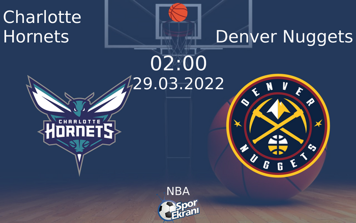 29 Mart 2022 Charlotte Hornets vs Denver Nuggets maçı Hangi Kanalda Saat Kaçta Yayınlanacak? 29 Mart 2022 Charlotte Hornets vs Denver Nuggets maçı Hangi Kanalda Saat Kaçta Yayınlanacak?