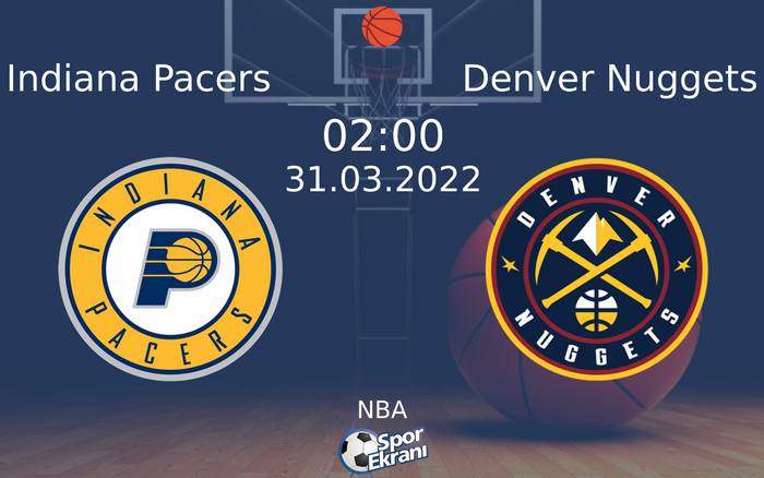 31 Mart 2022 Indiana Pacers vs Denver Nuggets maçı Hangi Kanalda Saat Kaçta Yayınlanacak? 31 Mart 2022 Indiana Pacers vs Denver Nuggets maçı Hangi Kanalda Saat Kaçta Yayınlanacak?