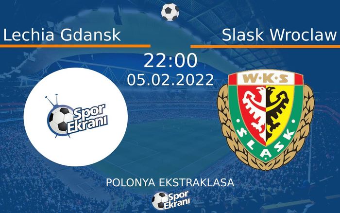 05 Şubat 2022 Lechia Gdansk vs Slask Wroclaw maçı Hangi Kanalda Saat Kaçta Yayınlanacak? 05 Şubat 2022 Lechia Gdansk vs Slask Wroclaw maçı Hangi Kanalda Saat Kaçta Yayınlanacak?