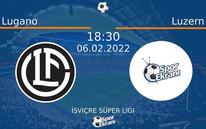 06 Şubat 2022 Lugano vs Luzern maçı Hangi Kanalda Saat Kaçta Yayınlanacak? 06 Şubat 2022 Lugano vs Luzern maçı Hangi Kanalda Saat Kaçta Yayınlanacak?