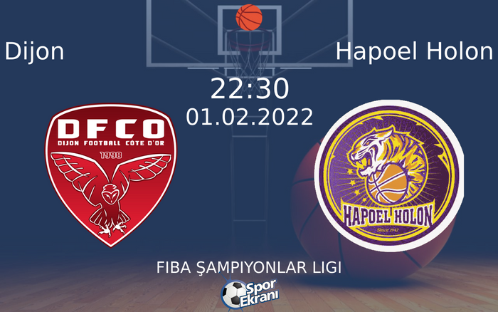 01 Şubat 2022 Dijon vs Hapoel Holon maçı Hangi Kanalda Saat Kaçta Yayınlanacak? 01 Şubat 2022 Dijon vs Hapoel Holon maçı Hangi Kanalda Saat Kaçta Yayınlanacak?