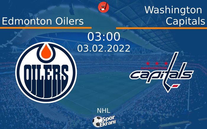 03 Şubat 2022 Edmonton Oilers vs Washington Capitals maçı Hangi Kanalda Saat Kaçta Yayınlanacak? 03 Şubat 2022 Edmonton Oilers vs Washington Capitals maçı Hangi Kanalda Saat Kaçta Yayınlanacak?