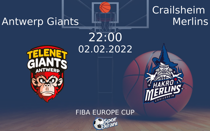 02 Şubat 2022 Antwerp Giants vs Crailsheim Merlins maçı Hangi Kanalda Saat Kaçta Yayınlanacak? 02 Şubat 2022 Antwerp Giants vs Crailsheim Merlins maçı Hangi Kanalda Saat Kaçta Yayınlanacak?