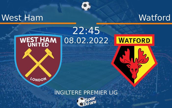 08 Şubat 2022 West Ham vs Watford maçı Hangi Kanalda Saat Kaçta Yayınlanacak? 08 Şubat 2022 West Ham vs Watford maçı Hangi Kanalda Saat Kaçta Yayınlanacak?