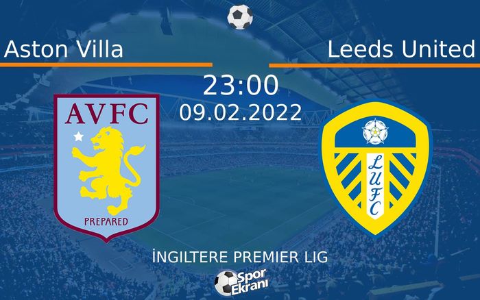 09 Şubat 2022 Aston Villa vs Leeds United maçı Hangi Kanalda Saat Kaçta Yayınlanacak? 09 Şubat 2022 Aston Villa vs Leeds United maçı Hangi Kanalda Saat Kaçta Yayınlanacak?