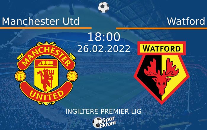 26 Şubat 2022 Manchester Utd vs Watford maçı Hangi Kanalda Saat Kaçta Yayınlanacak? 26 Şubat 2022 Manchester Utd vs Watford maçı Hangi Kanalda Saat Kaçta Yayınlanacak?