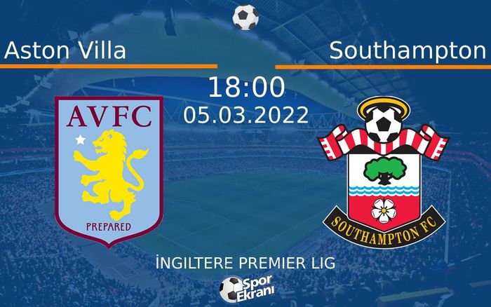 05 Mart 2022 Aston Villa vs Southampton maçı Hangi Kanalda Saat Kaçta Yayınlanacak? 05 Mart 2022 Aston Villa vs Southampton maçı Hangi Kanalda Saat Kaçta Yayınlanacak?