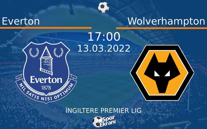 13 Mart 2022 Everton vs Wolverhampton maçı Hangi Kanalda Saat Kaçta Yayınlanacak? 13 Mart 2022 Everton vs Wolverhampton maçı Hangi Kanalda Saat Kaçta Yayınlanacak?