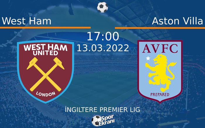 13 Mart 2022 West Ham vs Aston Villa maçı Hangi Kanalda Saat Kaçta Yayınlanacak? 13 Mart 2022 West Ham vs Aston Villa maçı Hangi Kanalda Saat Kaçta Yayınlanacak?
