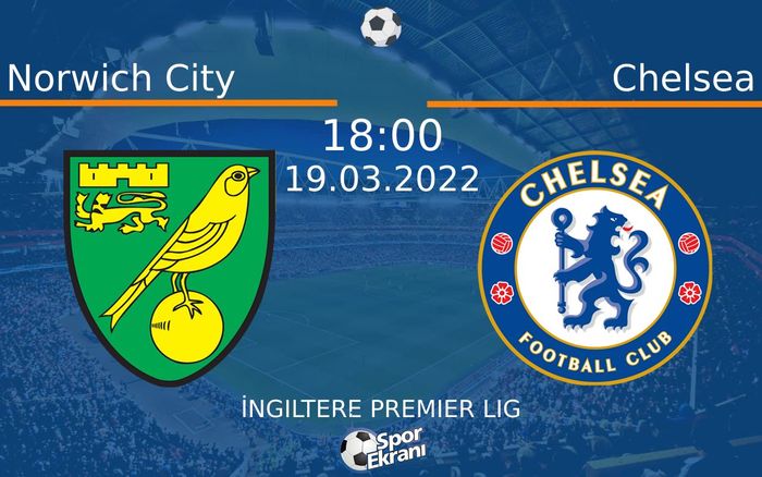 19 Mart 2022 Norwich City vs Chelsea maçı Hangi Kanalda Saat Kaçta Yayınlanacak? 19 Mart 2022 Norwich City vs Chelsea maçı Hangi Kanalda Saat Kaçta Yayınlanacak?
