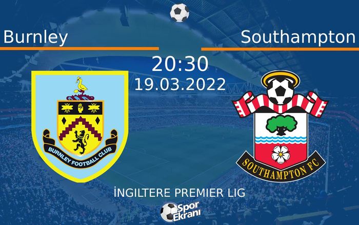 19 Mart 2022 Burnley vs Southampton maçı Hangi Kanalda Saat Kaçta Yayınlanacak? 19 Mart 2022 Burnley vs Southampton maçı Hangi Kanalda Saat Kaçta Yayınlanacak?