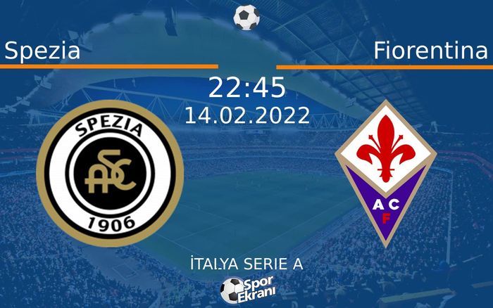 14 Şubat 2022 Spezia vs Fiorentina maçı Hangi Kanalda Saat Kaçta Yayınlanacak? 14 Şubat 2022 Spezia vs Fiorentina maçı Hangi Kanalda Saat Kaçta Yayınlanacak?