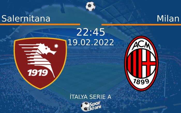 19 Şubat 2022 Salernitana vs Milan maçı Hangi Kanalda Saat Kaçta Yayınlanacak? 19 Şubat 2022 Salernitana vs Milan maçı Hangi Kanalda Saat Kaçta Yayınlanacak?