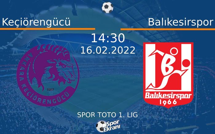 16 Şubat 2022 Keçiörengücü vs Balıkesirspor maçı Hangi Kanalda Saat Kaçta Yayınlanacak? 16 Şubat 2022 Keçiörengücü vs Balıkesirspor maçı Hangi Kanalda Saat Kaçta Yayınlanacak?