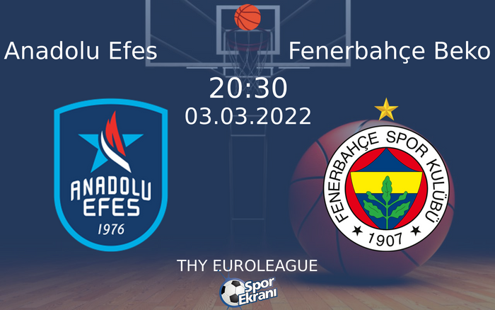 03 Mart 2022 Anadolu Efes vs Fenerbahçe Beko maçı Hangi Kanalda Saat Kaçta Yayınlanacak? 03 Mart 2022 Anadolu Efes vs Fenerbahçe Beko maçı Hangi Kanalda Saat Kaçta Yayınlanacak?