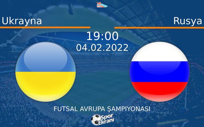 04 Şubat 2022 Ukrayna vs Rusya maçı Hangi Kanalda Saat Kaçta Yayınlanacak? 04 Şubat 2022 Ukrayna vs Rusya maçı Hangi Kanalda Saat Kaçta Yayınlanacak?