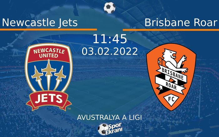 03 Şubat 2022 Newcastle Jets vs Brisbane Roar maçı Hangi Kanalda Saat Kaçta Yayınlanacak? 03 Şubat 2022 Newcastle Jets vs Brisbane Roar maçı Hangi Kanalda Saat Kaçta Yayınlanacak?