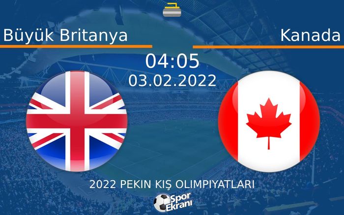 03 Şubat 2022 Büyük Britanya vs Kanada maçı Hangi Kanalda Saat Kaçta Yayınlanacak? 03 Şubat 2022 Büyük Britanya vs Kanada maçı Hangi Kanalda Saat Kaçta Yayınlanacak?