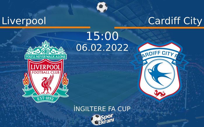 06 Şubat 2022 Liverpool vs Cardiff City maçı Hangi Kanalda Saat Kaçta Yayınlanacak? 06 Şubat 2022 Liverpool vs Cardiff City maçı Hangi Kanalda Saat Kaçta Yayınlanacak?