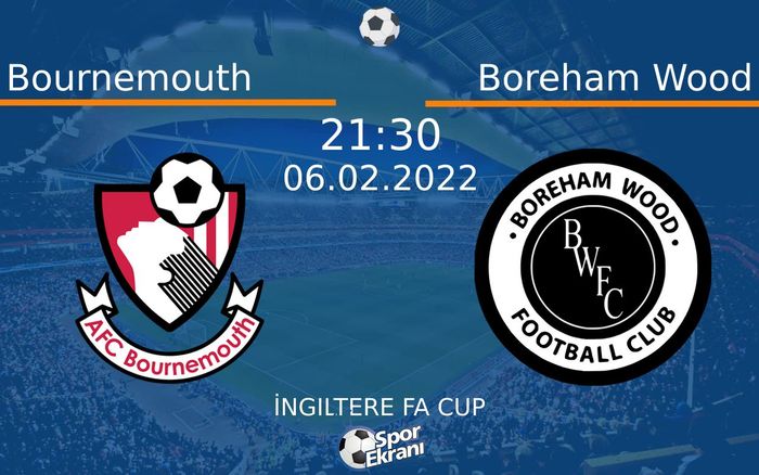 06 Şubat 2022 Bournemouth vs Boreham Wood maçı Hangi Kanalda Saat Kaçta Yayınlanacak? 06 Şubat 2022 Bournemouth vs Boreham Wood maçı Hangi Kanalda Saat Kaçta Yayınlanacak?