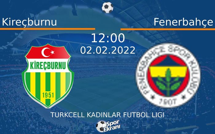02 Şubat 2022 Kireçburnu vs Fenerbahçe maçı Hangi Kanalda Saat Kaçta Yayınlanacak? 02 Şubat 2022 Kireçburnu vs Fenerbahçe maçı Hangi Kanalda Saat Kaçta Yayınlanacak?