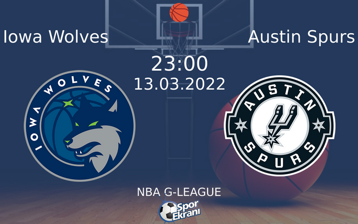 13 Mart 2022 Iowa Wolves vs Austin Spurs maçı Hangi Kanalda Saat Kaçta Yayınlanacak? 13 Mart 2022 Iowa Wolves vs Austin Spurs maçı Hangi Kanalda Saat Kaçta Yayınlanacak?