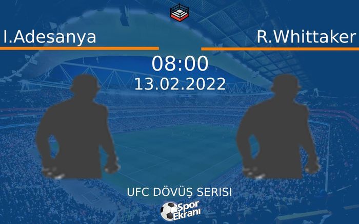 13 Şubat 2022 I.Adesanya vs R.Whittaker maçı Hangi Kanalda Saat Kaçta Yayınlanacak? 13 Şubat 2022 I.Adesanya vs R.Whittaker maçı Hangi Kanalda Saat Kaçta Yayınlanacak?