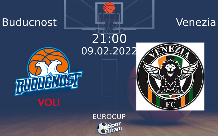 09 Şubat 2022 Buducnost vs Venezia maçı Hangi Kanalda Saat Kaçta Yayınlanacak? 09 Şubat 2022 Buducnost vs Venezia maçı Hangi Kanalda Saat Kaçta Yayınlanacak?