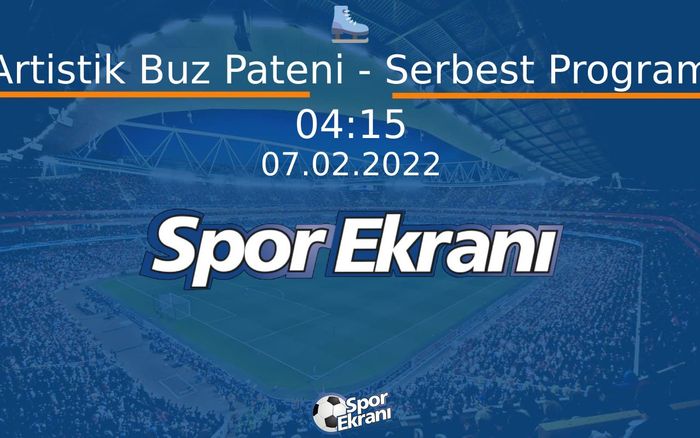 07 Şubat 2022 2022 Pekin Kiş Olimpiyatlari - Artistik Buz Pateni - Serbest Program Hangi Kanalda Saat Kaçta Yayınlanacak? 07 Şubat 2022 2022 Pekin Kiş Olimpiyatlari - Artistik Buz Pateni - Serbest Program Hangi Kanalda Saat Kaçta Yayınlanacak?