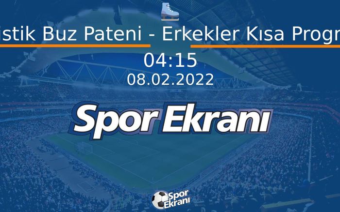 08 Şubat 2022 2022 Pekin Kiş Olimpiyatlari - Artistik Buz Pateni - Erkekler Kısa Program Hangi Kanalda Saat Kaçta Yayınlanacak? 08 Şubat 2022 2022 Pekin Kiş Olimpiyatlari - Artistik Buz Pateni - Erkekler Kısa Program Hangi Kanalda Saat Kaçta Yayınlanacak?