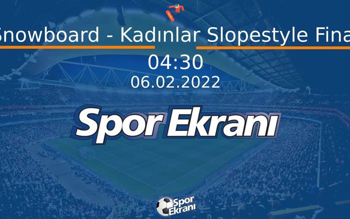 06 Şubat 2022 2022 Pekin Kiş Olimpiyatlari - Snowboard - Kadınlar Slopestyle Final Hangi Kanalda Saat Kaçta Yayınlanacak? 06 Şubat 2022 2022 Pekin Kiş Olimpiyatlari - Snowboard - Kadınlar Slopestyle Final Hangi Kanalda Saat Kaçta Yayınlanacak?