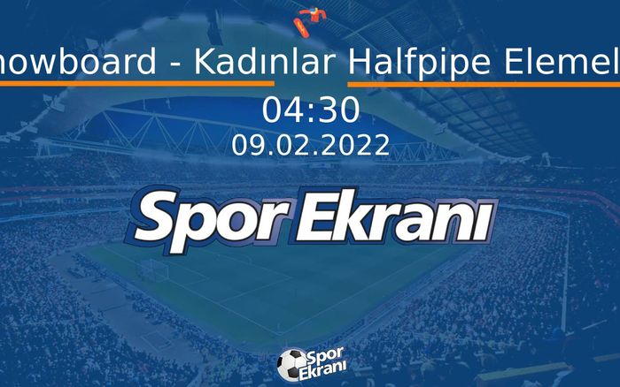 09 Şubat 2022 2022 Pekin Kiş Olimpiyatlari - Snowboard - Kadınlar Halfpipe Elemeler Hangi Kanalda Saat Kaçta Yayınlanacak? 09 Şubat 2022 2022 Pekin Kiş Olimpiyatlari - Snowboard - Kadınlar Halfpipe Elemeler Hangi Kanalda Saat Kaçta Yayınlanacak?