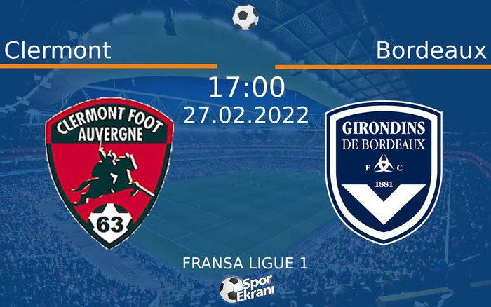 27 Şubat 2022 Clermont vs Bordeaux maçı Hangi Kanalda Saat Kaçta Yayınlanacak? 27 Şubat 2022 Clermont vs Bordeaux maçı Hangi Kanalda Saat Kaçta Yayınlanacak?