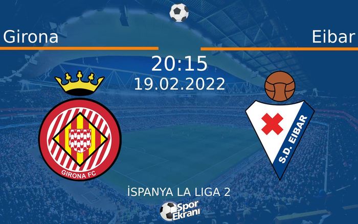 19 Şubat 2022 Girona vs Eibar maçı Hangi Kanalda Saat Kaçta Yayınlanacak? 19 Şubat 2022 Girona vs Eibar maçı Hangi Kanalda Saat Kaçta Yayınlanacak?