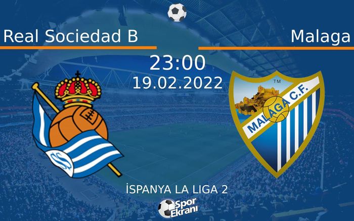 19 Şubat 2022 Real Sociedad B vs Malaga maçı Hangi Kanalda Saat Kaçta Yayınlanacak? 19 Şubat 2022 Real Sociedad B vs Malaga maçı Hangi Kanalda Saat Kaçta Yayınlanacak?