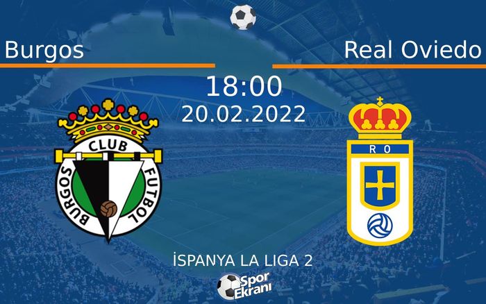 20 Şubat 2022 Burgos vs Real Oviedo maçı Hangi Kanalda Saat Kaçta Yayınlanacak? 20 Şubat 2022 Burgos vs Real Oviedo maçı Hangi Kanalda Saat Kaçta Yayınlanacak?